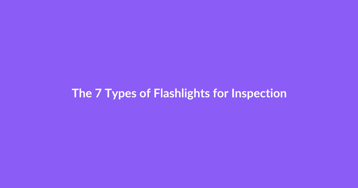 The 7 Types of Flashlights for Inspection